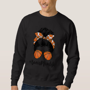 Basketball Bonus Mum Life Messy Bun Proud Women Ba Sweatshirt