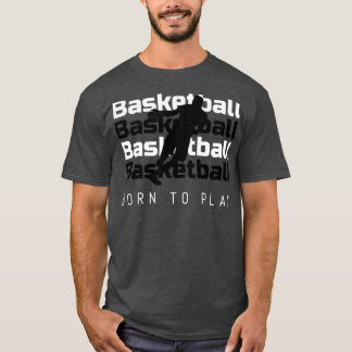 Basketball Born to Play T-Shirt