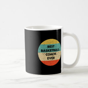 Basketball Coach Best Basketball Coach Ever Coffee Mug