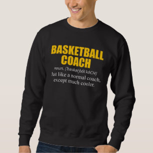 Basketball Coach Definition Team Sweatshirt