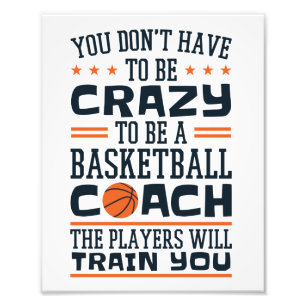Basketball Coach Funny Crazy Quote Photo Print