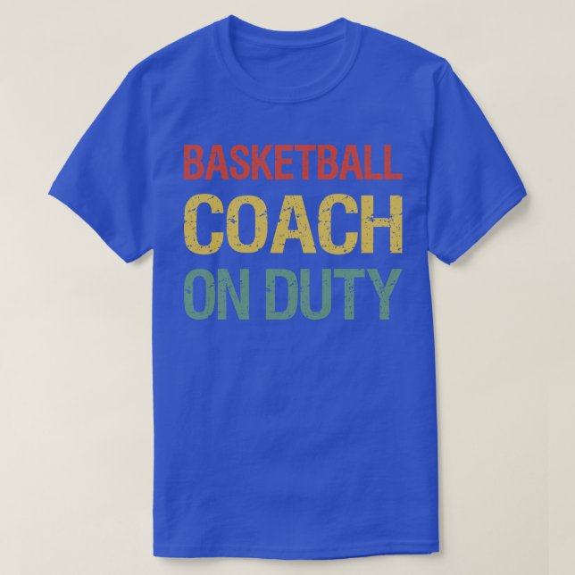 Basketball Coach on Duty II T-Shirt (Design Front)
