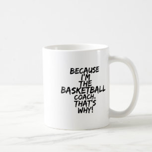 Basketball Coach That's Why Funny Coffee Mug