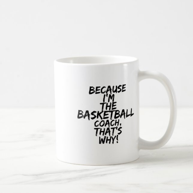 Basketball Coach That's Why Funny  Coffee Mug (Right)
