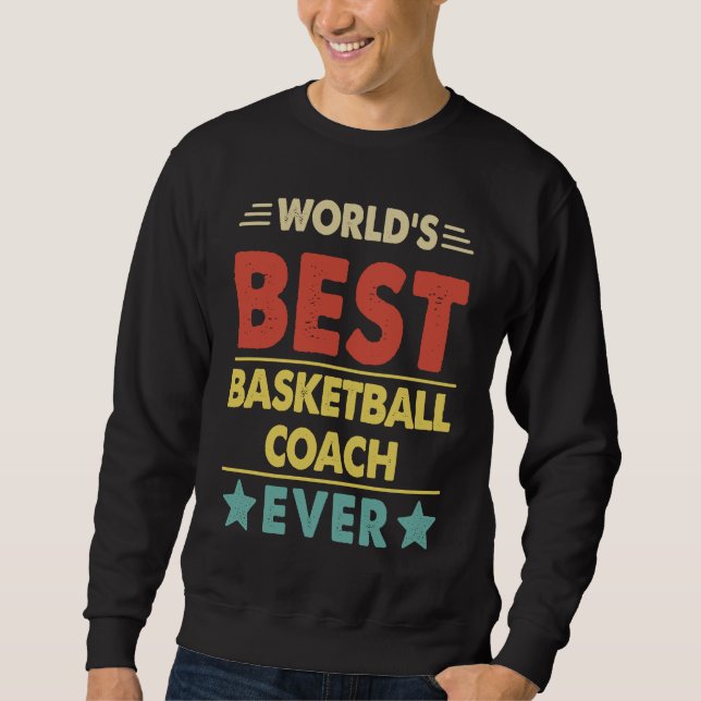 Basketball Coach World's Best Basketball Coach Eve Sweatshirt (Front)