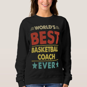 Basketball Coach World's Best Basketball Coach Eve Sweatshirt