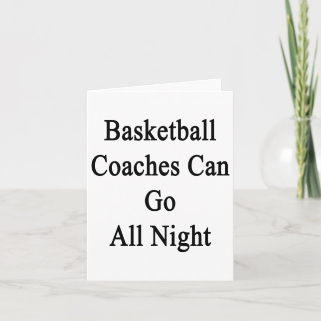 Basketball Coaches Can Go All Night  Card (Front)