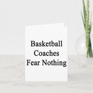 Basketball Coaches Fear Nothing Card