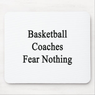 Basketball Coaches Fear Nothing Mouse Pad