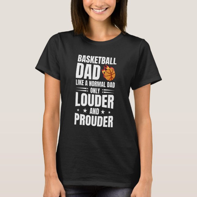 Basketball Dad Like A Normal Dad Only Louder T-Shirt (Front)