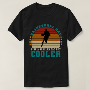 Basketball Dad Like a Regular Dad But Cooler T-Shirt