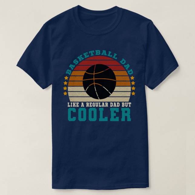 Basketball Dad Like a Regular Dad But Cooler T-Shirt (Design Front)