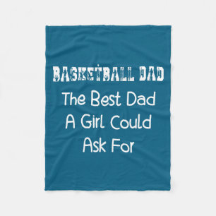 Basketball Dad The Dad A Girl Could Ask For  Fleece Blanket