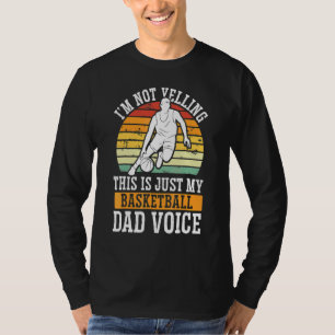 Basketball Dad Voice Basketball Coach Daddy Fathe T-Shirt