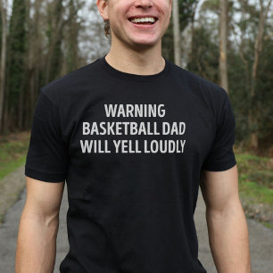 Basketball Dad Will Yell Loudly Funny T-Shirt