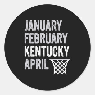 Basketball Fan January February Kentucky April _1 Classic Round Sticker
