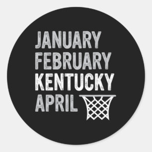 Basketball Fan - January February Kentucky April Classic Round Sticker