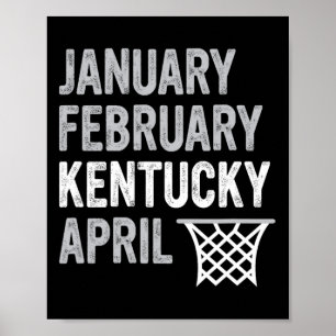 Basketball Fan - January February Kentucky April Poster