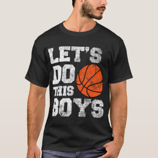 Basketball Fans Let'S Do This Boys Coach Dad Mum B T-Shirt