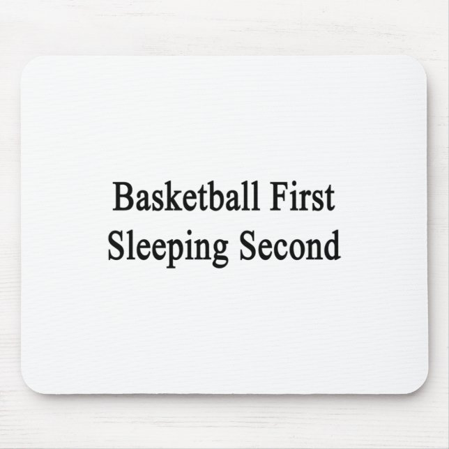 Basketball First Sleeping Second  Mouse Pad (Front)