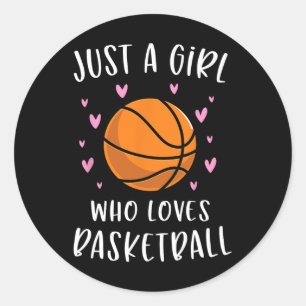 Basketball For Girls Just A Girl Who Loves Basketb Classic Round Sticker