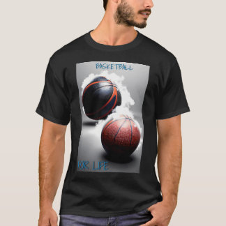 Basketball For Life T-Shirt