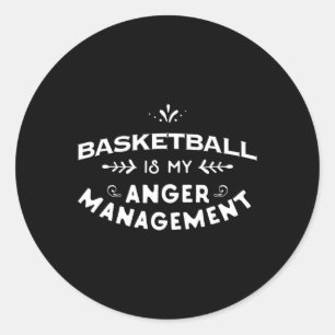 Basketball Fun  Basketball is my anger management Classic Round Sticker