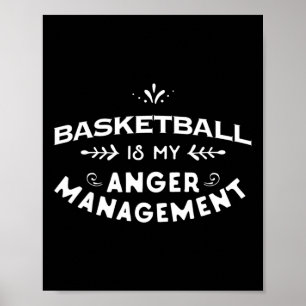Basketball Fun Basketball Is My Anger Management Poster