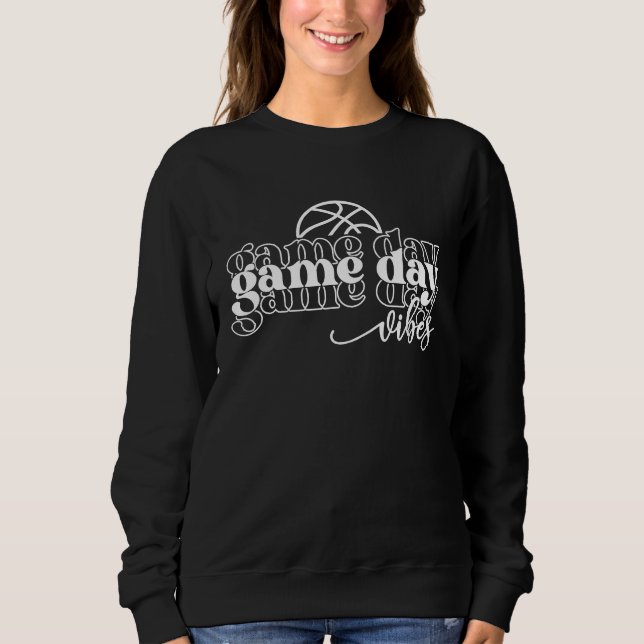 Basketball Game Day Vibes Basketball Mom Life Game Sweatshirt (Front)