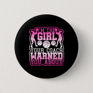 Basketball Girl Your Coach Warned you About 6 Cm Round Badge