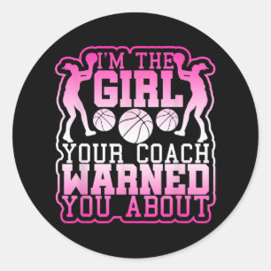 Basketball Girl Your Coach Warned you About  Classic Round Sticker