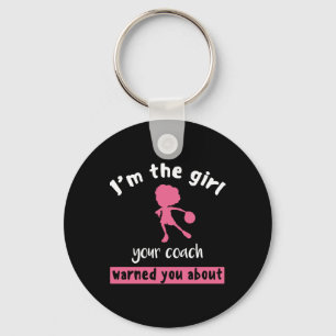 Basketball Girl Your Coach Warned You About Key Ring