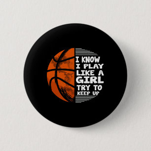 Basketball Girls - I Know I Play Like A Girl Try T 6 Cm Round Badge