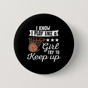 Basketball Girls - I Know I Play Like A Girl Try T 6 Cm Round Badge