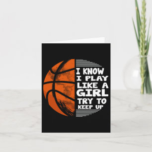 Basketball Girls - I Know I Play Like A Girl Try T Card