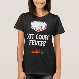 Basketball - Got Court Fever_ - Tokyo Design T-Shirt