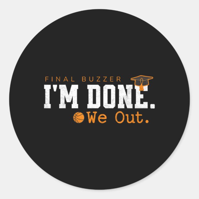 Basketball Graduation Final Buzzer Funny Done Out Classic Round Sticker (Front)