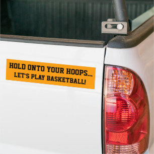 Basketball Hold Onto Your Hoops Bumper Sticker
