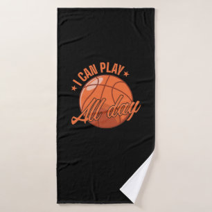 Basketball "I can play All Day" Bath Towel