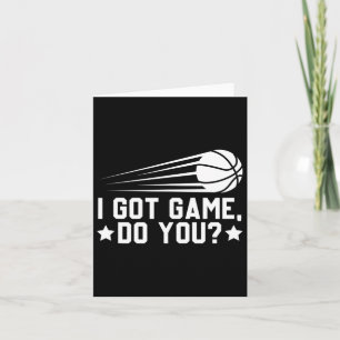 Basketball I Got Game Do You Card