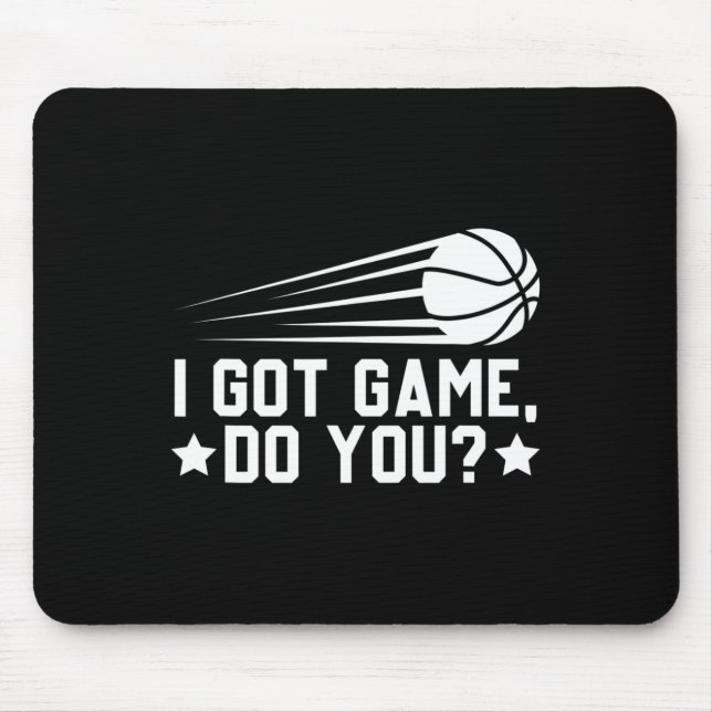 Basketball I Got Game Do You  Mouse Pad (Front)