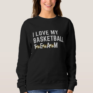 Basketball . I Love My Team. Hoops Season. 6th Man Sweatshirt