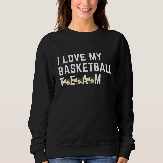 Basketball . I Love My Team. Hoops Season. 6th Man Sweatshirt (Front)