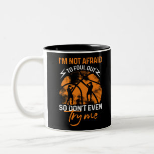 Basketball - I'm Not Afraid to Foul Out Two-Tone C Coffee Mug
