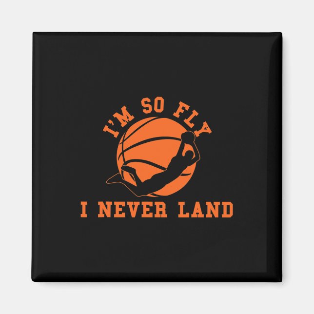 Basketball I'm So Fly I Never Land Bball Player Ba Magnet (Front)