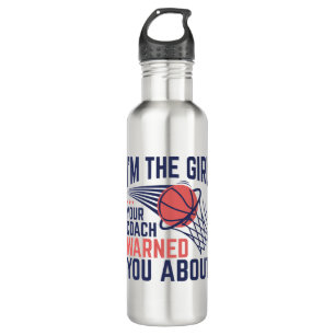 Basketball I'm The Girl Your Coach Warned About 710 Ml Water Bottle