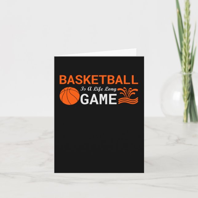 Basketball Is A Long Life  Card (Front)