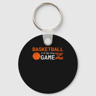 Basketball Is A Long Life Key Ring