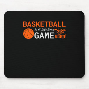 Basketball Is A Long Life Mouse Pad