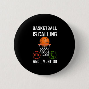 Basketball Is Calling And I Must Go1 6 Cm Round Badge